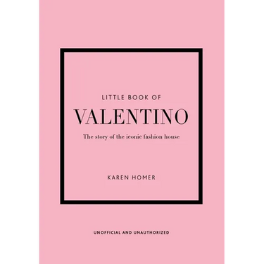 Little Book of Valentino: The Story of the Iconic Fashion House