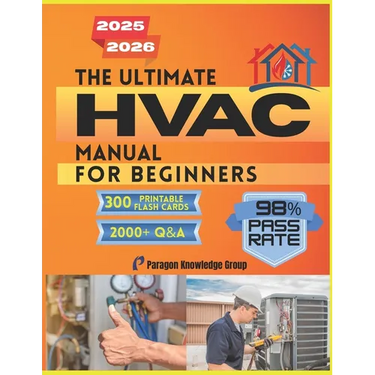 The Ultimate HVAC Manual for Beginners: Over 2000 Quizzes to Help You Master How HVAC Systems Work with Step-by-Step Guidance in Comfort Technology an