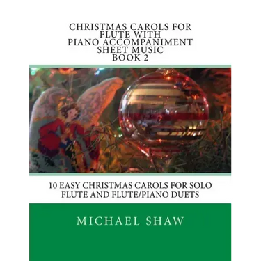 Christmas Carols For Flute With Piano Accompaniment Sheet Music Book 2: 10 Easy Christmas Carols For Solo Flute And Flute/Piano Duets