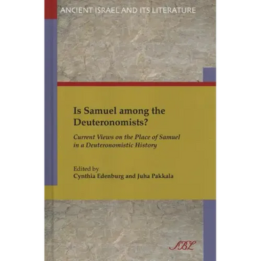 Is Samuel Among the Deuteronomists?: Current Views on the Place of Samuel in a Deuteronomistic History