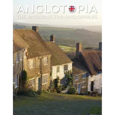 Anglotopia Magazine - Issue #1 - Churchill, Wentworth Woodhouse, Dorset, George II, and More!: The Anglophile Magazine