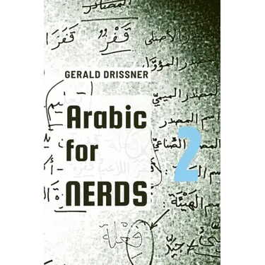 Arabic for Nerds 2: A Grammar Compendium - 450 Questions about Arabic Grammar