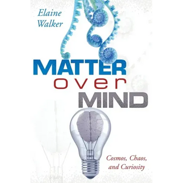 Matter Over Mind: Cosmos, Chaos, and Curiosity