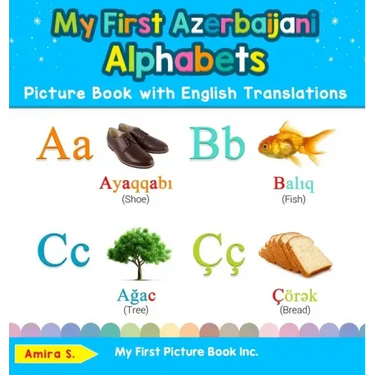 My First Azerbaijani Alphabets Picture Book with English Translations: Bilingual Early Learning & Easy Teaching Azerbaijani Books for Kids