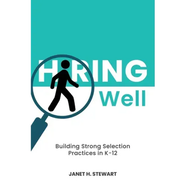 Hiring Well: Building Strong Selection Practices in K-12