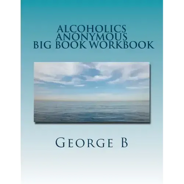 Alcoholics Anonymous Big Book Workbook: Working the Program