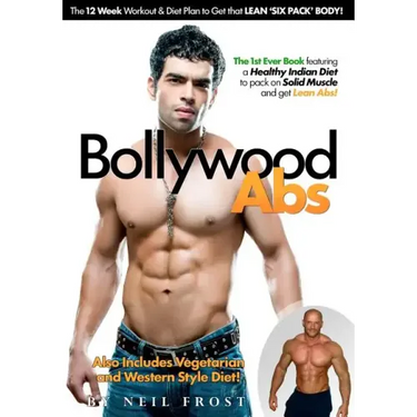 Bollywood Abs: The 12 Week Diet & Workout Plan to Get that LEAN 'SIX PACK' BODY!