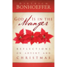 God Is in the Manger: Reflections on Advent and Christmas