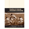 Frontiers in Colorado Paleoindian Archaeology: From the Dent Site to the Rocky Mountains