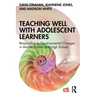 Teaching Well with Adolescent Learners: Responding to Developmental Changes in Middle School and High School