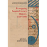 Remapping Persian Literary History, 1700-1900