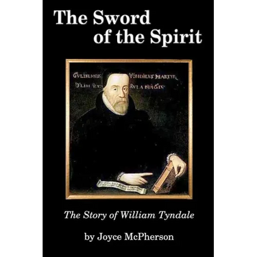 The Sword of the Spirit: The Story of William Tyndale