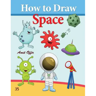 How to Draw Space: How to Draw Monsters, Spaceships, Aliens and Other Space Drawings