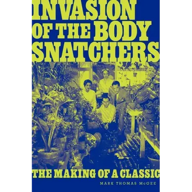 Invasion of the Body Snatchers: The Making of a Classic