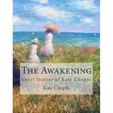 The Awakening: Short Stories of Kate Chopin