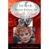 The Sad and Tragic Ending of Lucille Ball: Volume Two (1961-1989) of a Two-Part Biography