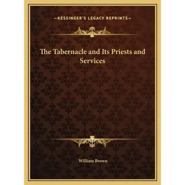 The Tabernacle and Its Priests and Services