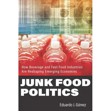 Junk Food Politics: How Beverage and Fast Food Industries Are Reshaping Emerging Economies