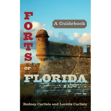 Forts of Florida: A Guidebook