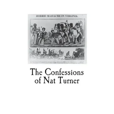 The Confessions of Nat Turner: An Authentic Account of the Whole Insurrection