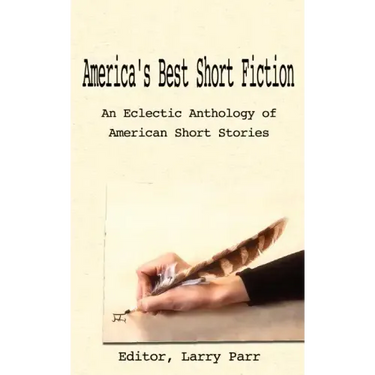 America's Best Short Fiction: An Eclectic Anthology of American Short Stories