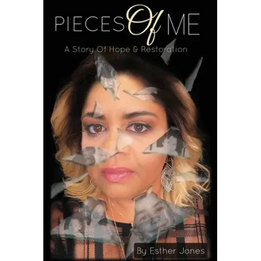 Pieces Of Me: A Story Of Hope and Restoration