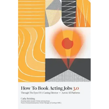How To Book Acting Jobs 3.0: Through the Eyes of a Casting Director - Across All Platforms