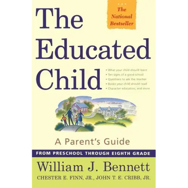 The Educated Child: A Parents Guide from Preschool Through Eighth Grade