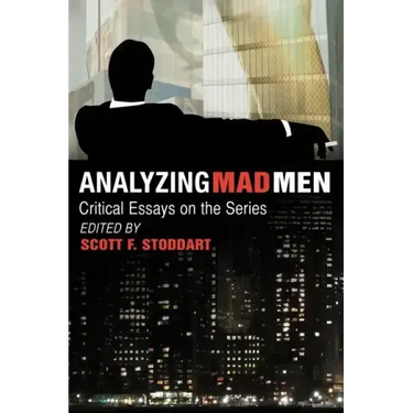 Analyzing Mad Men: Critical Essays on the Television Series