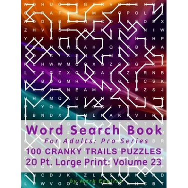 Word Search Book For Adults: Pro Series, 100 Cranky Trails Puzzles, 20 Pt. Large Print, Vol. 23