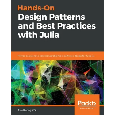 Hands-On Design Patterns and Best Practices with Julia