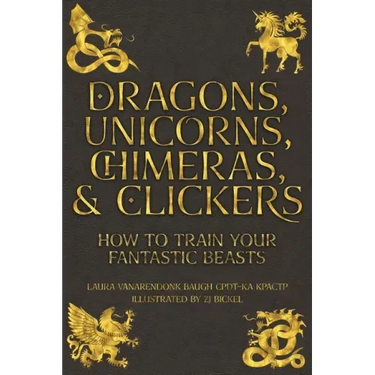 Dragons, Unicorns, Chimeras, and Clickers: How To Train Your Fantastic Beasts