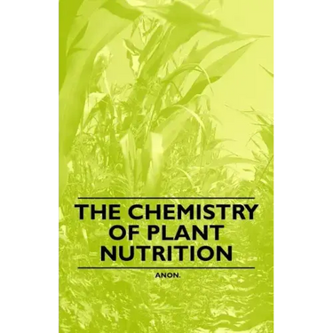 The Chemistry of Plant Nutrition