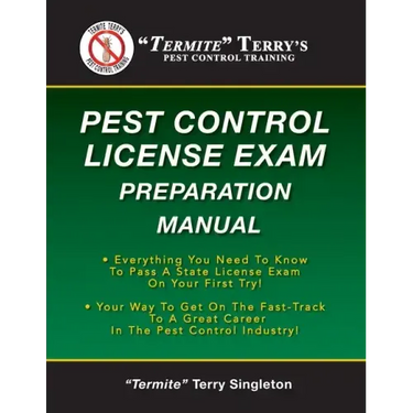 "Termite" Terry's Pest Control License Exam Preparation Manual: Everything You Need To Know To Pass A State License Exam On Your First Try!