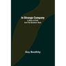 In Strange Company; A Story of Chili and the Southern Seas