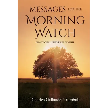 Messages for the Morning Watch: Devotional Studies in Genesis