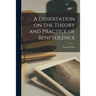 A Dissertation on the Theory and Practice of Benevolence