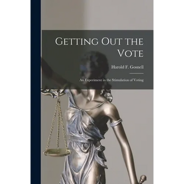 Getting out the Vote; an Experiment in the Stimulation of Voting