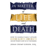 A Matter of Life and Death: How to Handle Family Affairs During Illness and Death and Keep Probate Court Out of Your Business