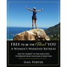 Free to Be the Real You - A Women's Weekend Retreat: Join the Journey to Find God's Path to Freedom From Your Fear of Rejection: A Women's Weekend Ret