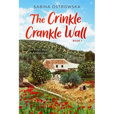 The Crinkle Crankle Wall: Our First Year in Andalusia