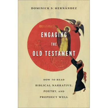 Engaging the Old Testament: How to Read Biblical Narrative, Poetry, and Prophecy Well