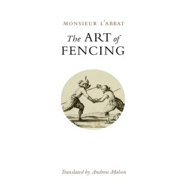 The Art of Fencing: or the Use of the Small Sword