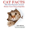 Cat Facts: THE PET PARENTS A-to-Z HOME CARE ENCYCLOPEDIA: Kitten to Adult, Disease & Prevention, Cat Behavior Veterinary Care, Fi