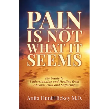 Pain Is Not What It Seems: The Guide to Understanding and Healing from Chronic Pain and Suffering