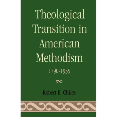 Theological Transition in American Methodism: 1790-1935