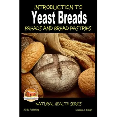 Introduction to Yeast Breads - Breads and Bread Pastries