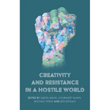 Creativity and Resistance in a Hostile World