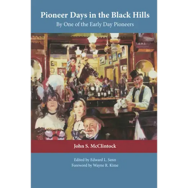 Pioneer Days in the Black Hills: By One of the Early Day Pioneers