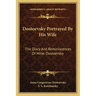 Dostoevsky Portrayed by His Wife: The Diary and Reminiscences of Mme. Dostoevsky